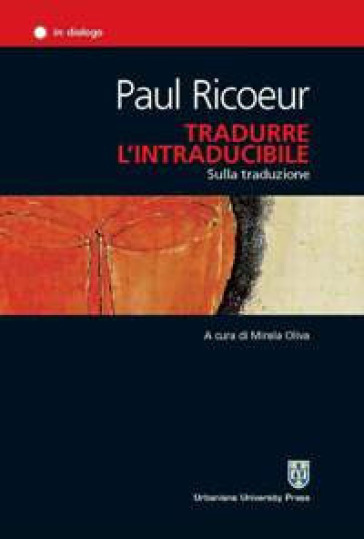 Tradurre l'intraducibile. Sulla traduzione - Paul Ricoeur