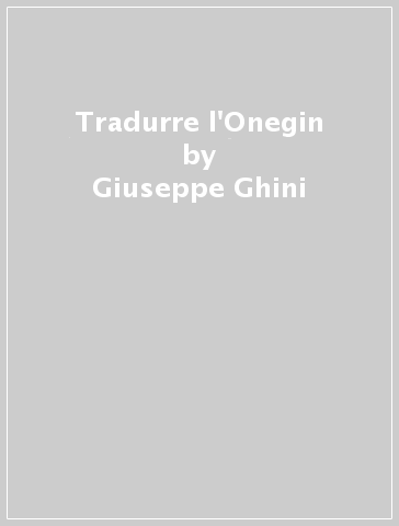 Tradurre l'Onegin - Giuseppe Ghini