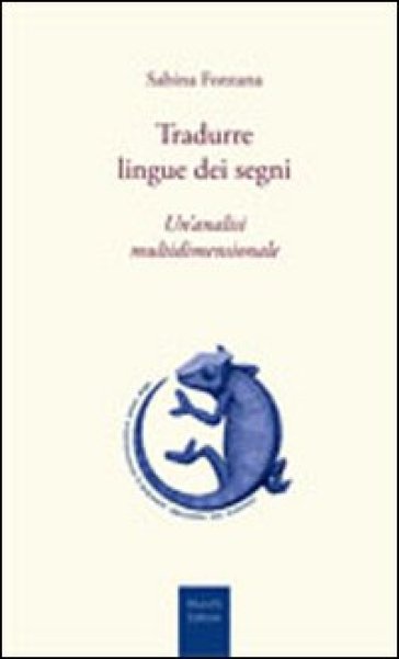 Tradurre lingue dei segni. Un'analisi multidimensionale - Sabina Fontana