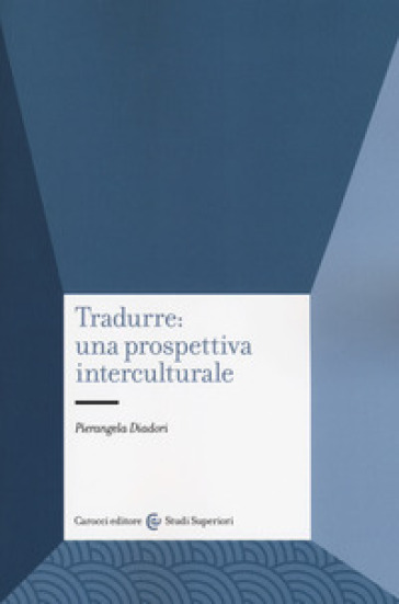 Tradurre: una prospettiva interculturale - Pierangela Diadori