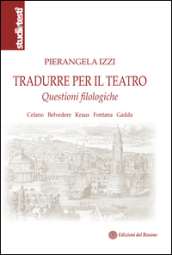 Tradurre per il teatro. Questioni filologiche Celano, Belvedere, Kraus, Fontana, Gadda