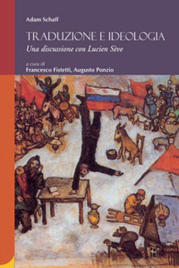 Traduzione e ideologia. Una discussione con Lucien Sève - Adam Schaff