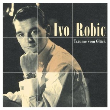 Traeume vom glueck - IVO ROBIC