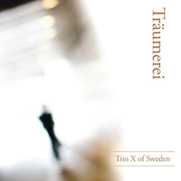 Traeumerei - TRIO X OF SWEDEN