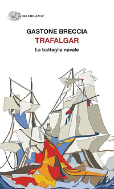 Trafalgar. La battaglia navale - Gastone Breccia