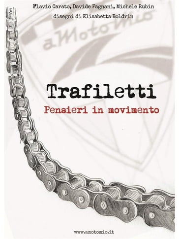 Trafiletti pensieri in movimento - Davide Fagnani - Elisabetta Boldrin Copertina e disegni a cura di Elisabetta Boldrin - Michele Rubin - Flavio Carato