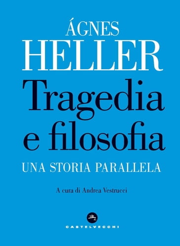 Tragedia e filosofia - Agnes Heller