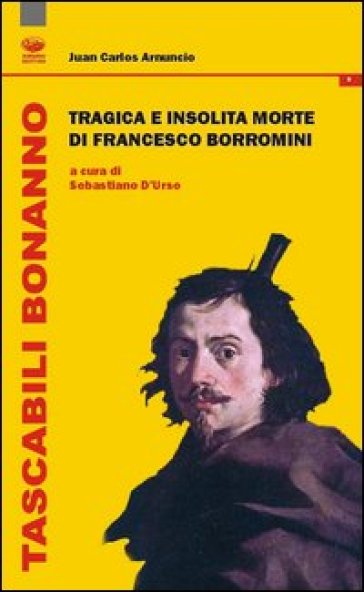 Tragica e insolita morte di Francesco Borromini - Juan C. Arnuncio