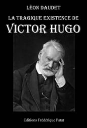 La Tragique Existence de Victor Hugo