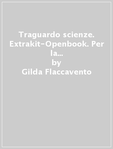 Traguardo scienze. Extrakit-Openbook. Per la Scuola media. Con e-book. Con espansione online. 3. - Gilda Flaccavento - Nunzio Romano