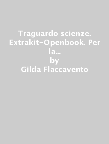 Traguardo scienze. Extrakit-Openbook. Per la Scuola media. Con e-book. Con espansione online. 2. - Gilda Flaccavento - Nunzio Romano