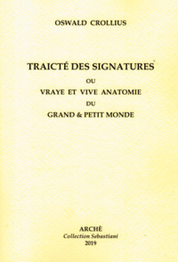 Traicté des signatures ou Vraye et vive anatomie du grand et petit monde - Oswald Crollius