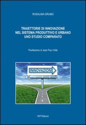 Traiettorie di innovazione nel sistema produttivo e urbano. Uno studio comparato