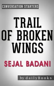 Trail of Broken Wings: A Novel by Sejal Badani Conversation Starters