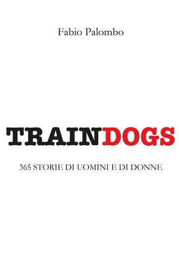Traindogs - 365 storie di uomini e di donne - Fabio Palombo