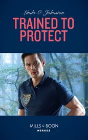 Trained To Protect (K-9 Ranch Rescue, Book 2) (Mills & Boon Heroes)