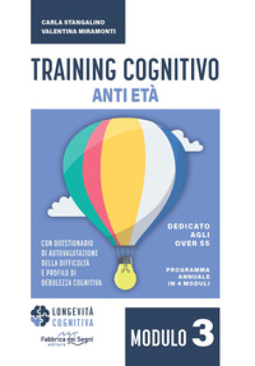 Training cognitivo anti-età. Nuova ediz.. Vol. 3 - Carla Stangalino - Valentina Miramonti