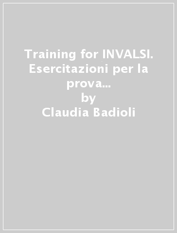 Training for INVALSI. Esercitazioni per la prova nazionale di inglese. Per la Scuola elementare - Claudia Badioli