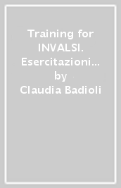 Training for INVALSI. Esercitazioni per la prova nazionale di inglese. Per la Scuola elementare