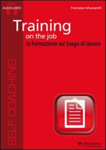 Training on the job. La formazione sul luogo di lavoro. Audiolibro. CD Audio formato MP3. Audiolibro. CD Audio formato MP3 - Francesco Muzzarelli