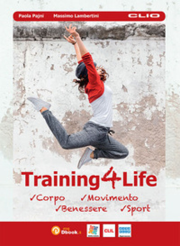Training4life. Per le Scuole superiori - Paola Pajni - Massimo Lambertini - Piero Ambretti