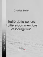 Traité de la culture fruitière commerciale et bourgeoise