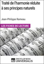 Traité de l harmonie réduite à ses principes naturels de Jean-Philippe Rameau (Les Fiches de Lecture d Universalis)