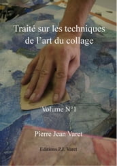 Traité sur les techniques de l art du collage - 1er volume