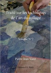 Traité sur les techniques de l art du collage - 2ème volume