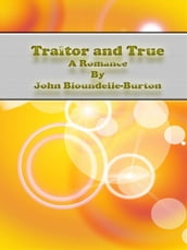 Traitor and True: A Romance