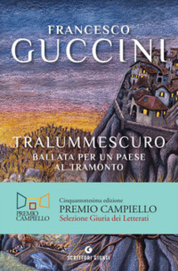 Tralummescuro. Ballata per un paese al tramonto - Francesco Guccini