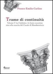 Trame di continuità. 1: La Calabria e lo Ionio cosentino sino alla nascita del casale di Mandatoricio