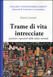 Trame di vita intercciate. Pazienti e operatori della salute mentale