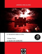 Il Tramonto Della Luna - Volume Terzo - L