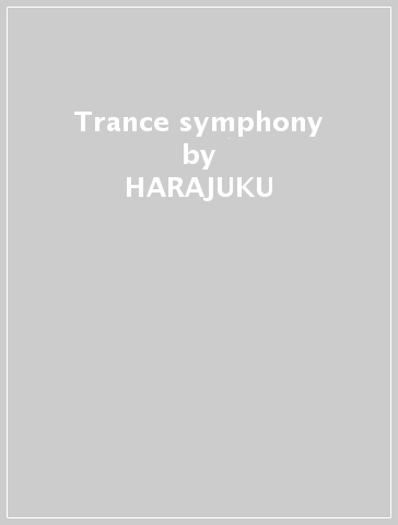 Trance symphony - HARAJUKU & STEPHANIE