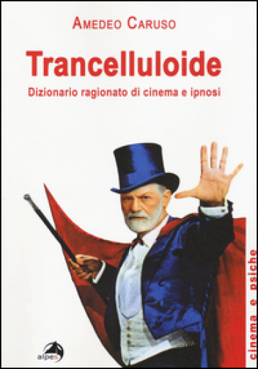 Trancelluloide. Dizionario ragionato di cinema e ipnosi - Amedeo Caruso