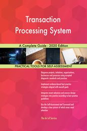 Transaction Processing System A Complete Guide - 2020 Edition