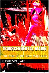 Transcendental Magic: The Rise of the New Magicians