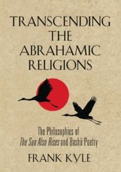 Transcending the Abrahamic Religions: The Philosophies of The Sun Also Rises and Basho Poetry