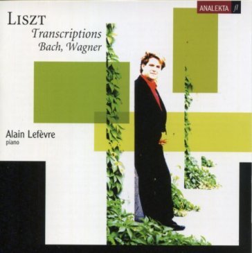 Transcriptions - Franz Liszt - Richard Wagner - Johann Sebastian Bach