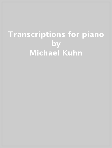 Transcriptions for piano - Michael Kuhn