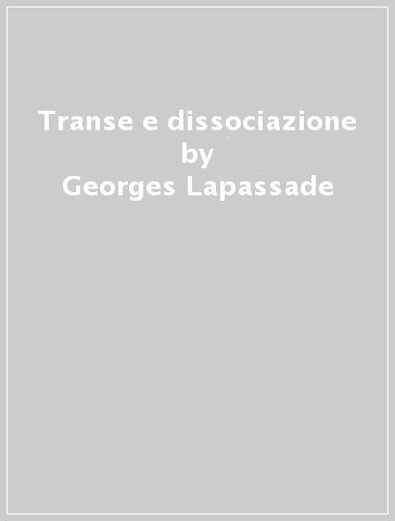 Transe e dissociazione - Georges Lapassade