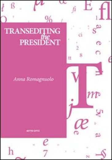 Transediting the president. Ediz. italiana - Anna Romagnuolo