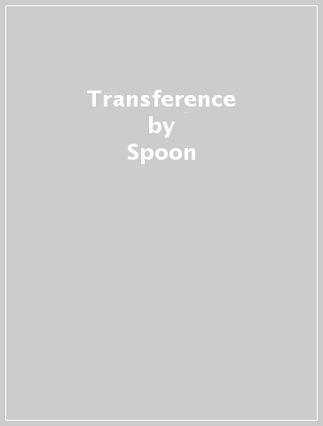 Transference - Spoon