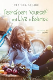 Transform yourself and live in balance