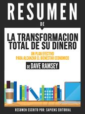 La Transformacion Total De Su Dinero:Un Plan Efectivo Para Alcanzar El Bienestar Economico: Resumen Del Libro De Dave Ramsey