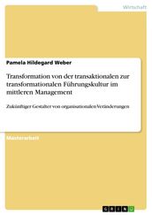 Transformation von der transaktionalen zur transformationalen Führungskultur im mittleren Management