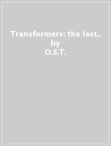Transformers: the last.. - O.S.T.