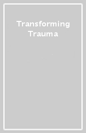 Transforming Trauma