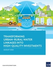 Transforming UrbanRural Water Linkages into High-Quality Investments